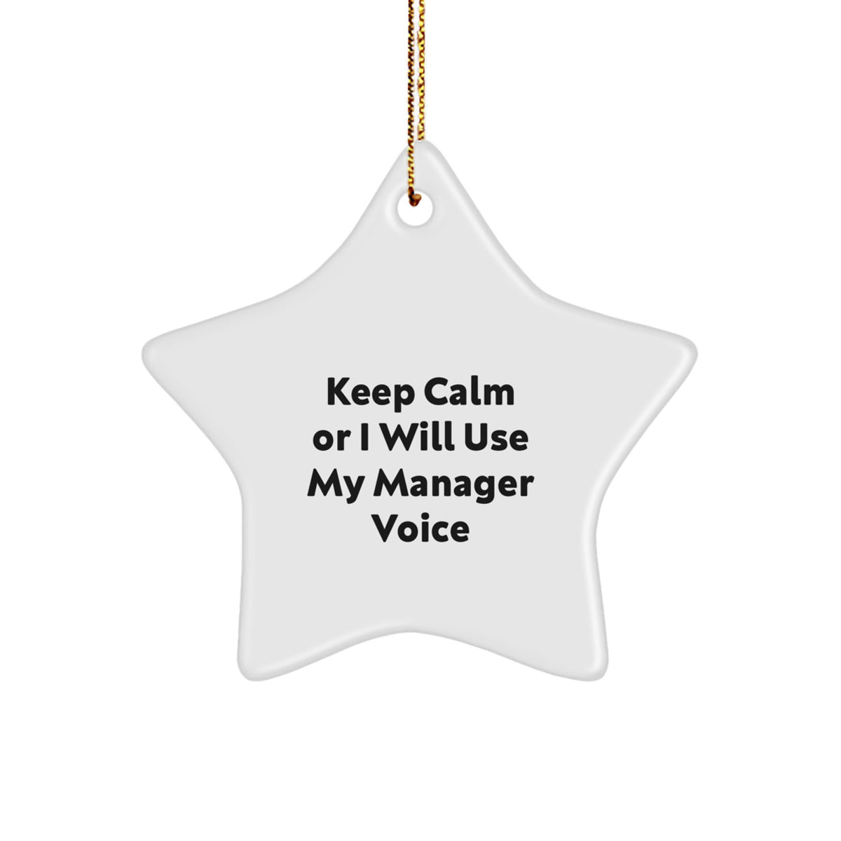 Funny 'Keep Calm Or I Will Use My Manager Voice' Star Ornament Gifts for Manager, Funny White Star Shaped Office Decor for Manager Gifts from Friends - Image 1
