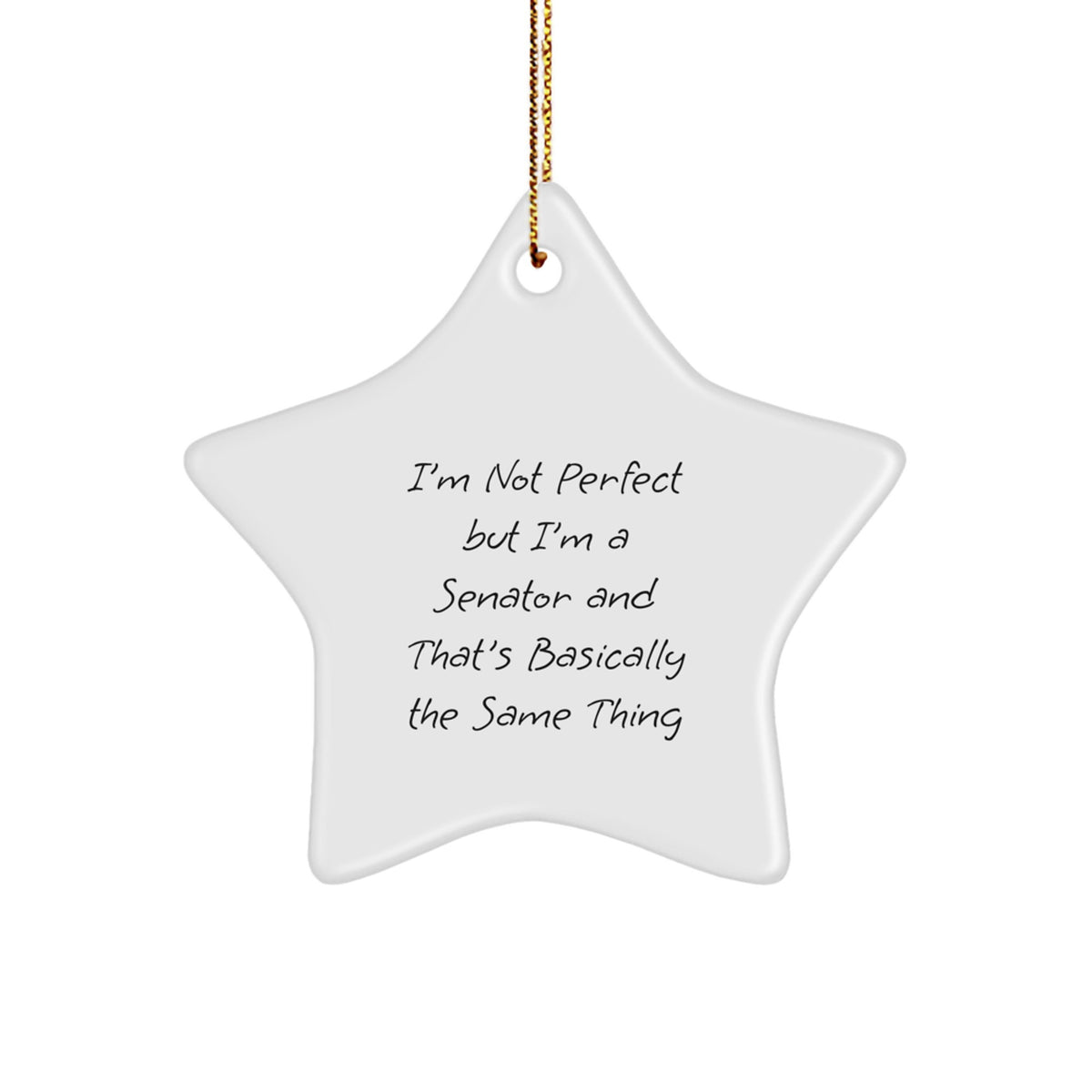 Senator Star Ornament, I'm Not Ideal Gifts from Men to Senator, Funny Quote Christmas Unique Gifts for Senator - Image 1