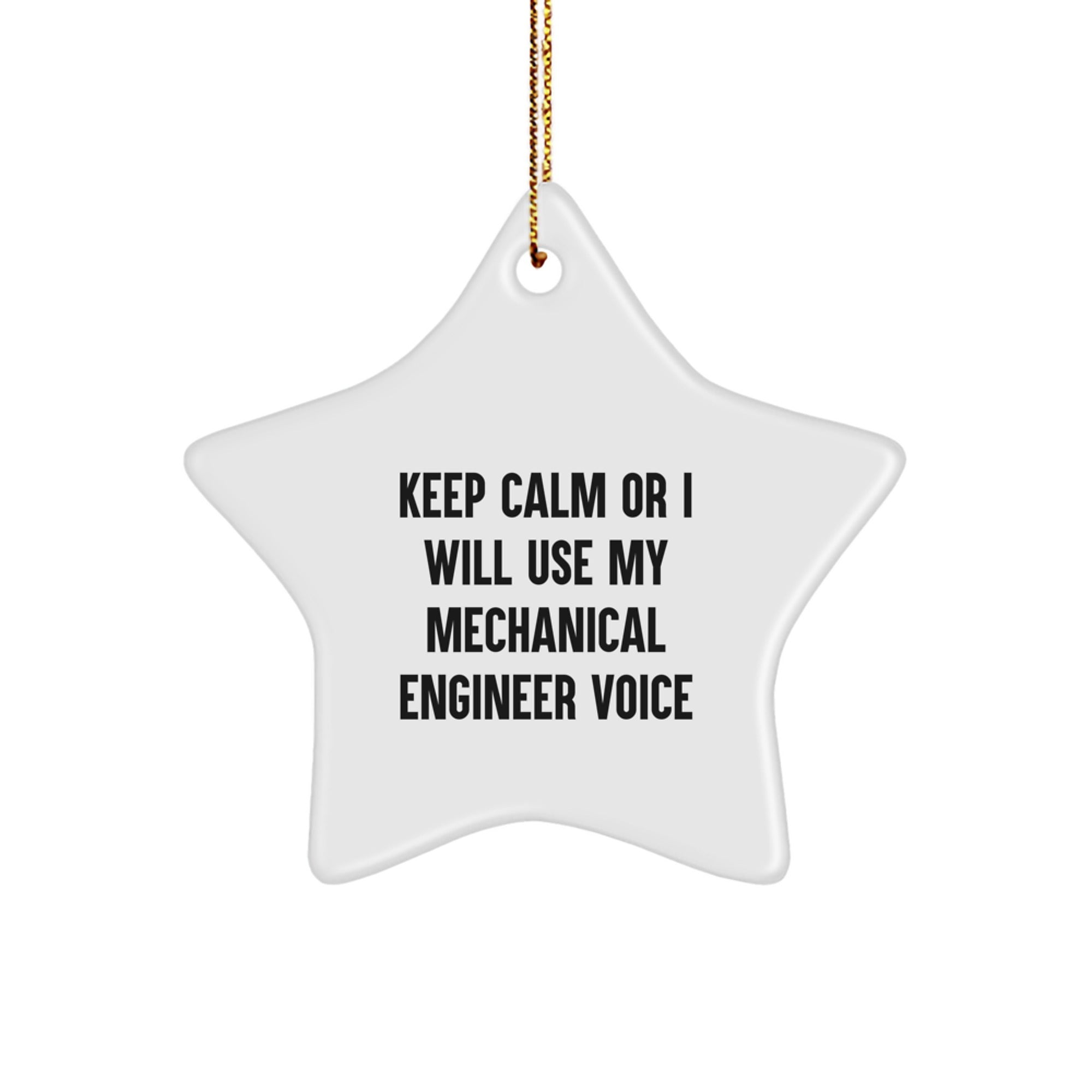 Mechanical Engineer Star Ornament Funny Gift from Friends for Christmas with Keep Calm Or I Will Use My Mechanical Engineer Voice - Image 1