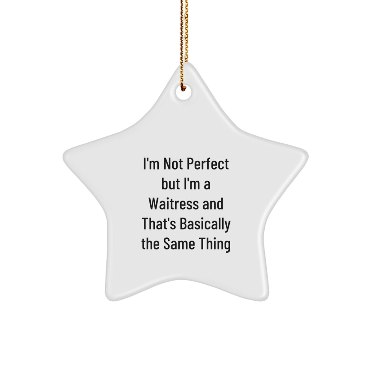 Funny Waitress Gifts from Friends for Christmas - Star Ornament with I'm Not Perfect Quote - Image 1