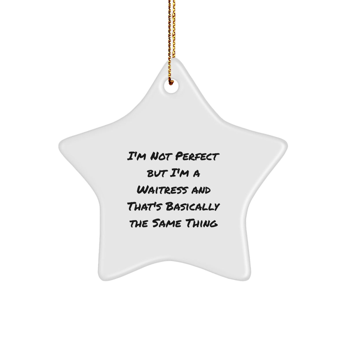 Funny Waitress Gifts from Friends - 'I'm Not Perfect But I'm A Waitress And That's Basically The Same Thing' Star Ornament for Waitress, Christmas Unique Gifts - Image 1