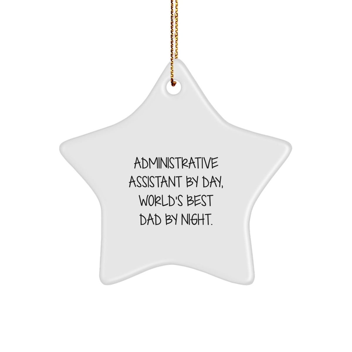 Funny Administrative Assistant Gifts, Star Ornament for Men, Gifts from Family, Unique Christmas Unique Gifts for Her, 'Administrative Assistant By Day, World's Best Dad By Night.' Quote - Image 1