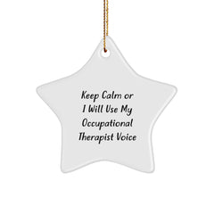 Funny Occupational Therapist Gifts from Friends for Men, Women, and Coworkers - 'Keep Calm Or I Will Use My Occupational Therapist Voice' Star Ornament - Image 1