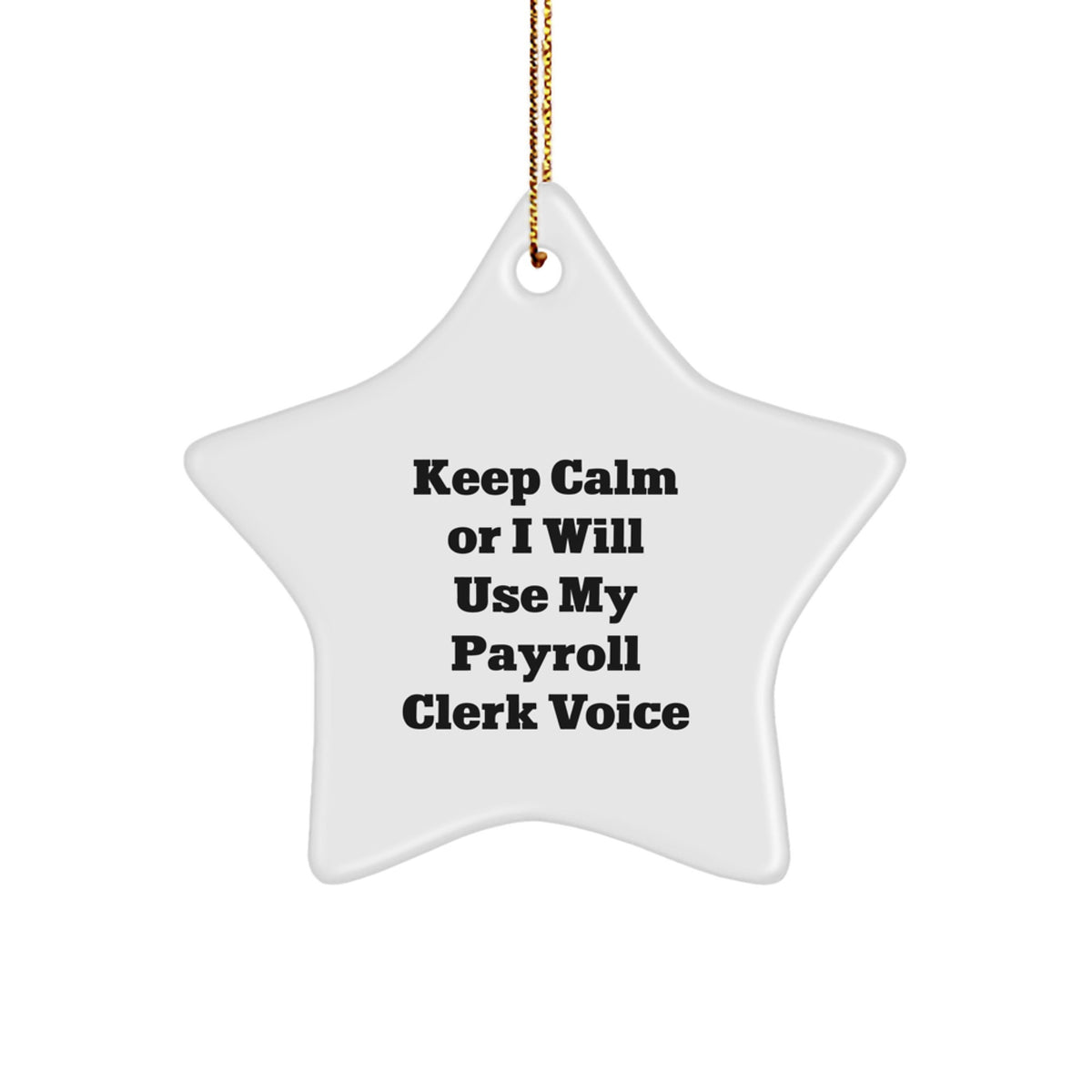 Funny Payroll Clerk Gifts - Keep Calm Or I Will Use My Payroll Clerk Voice Star Ornament for Coworkers, Friends or Family - Christmas Unique Gifts from Men - Image 1