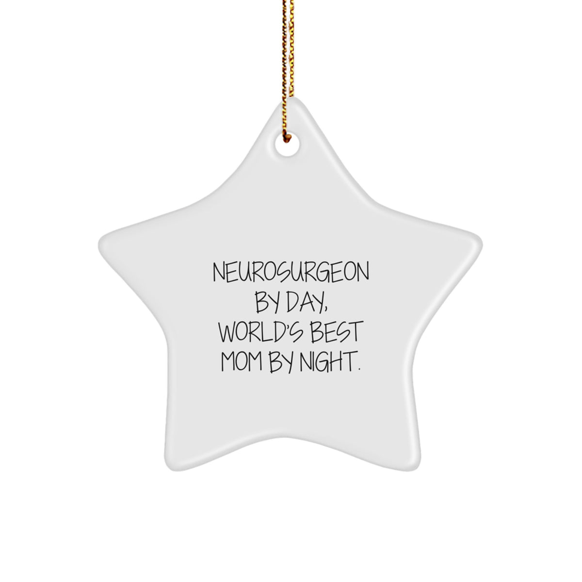Neurosurgeon Gifts for Christmas, Star Ornament with Quote, Gifts from Mom, Neurosurgeon By Day, World's Best Mom By Night. - Image 1