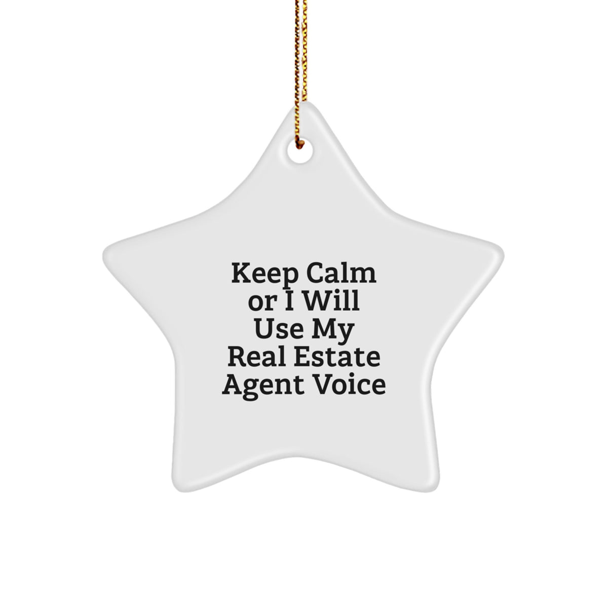 Funny Real Estate Agent Gifts from Friends - Keep Calm Or I Will Use My Real Estate Agent Voice Star Ornament for Men and Women - Christmas Unique Presents - Image 1