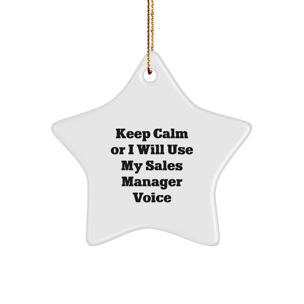 Funny Gifts from Friends for Sales Manager - Star Ornament Keep Calm Or I Will Use My Sales Manager Voice, Sales Manager Christmas Unique Gifts for Men - Image 1