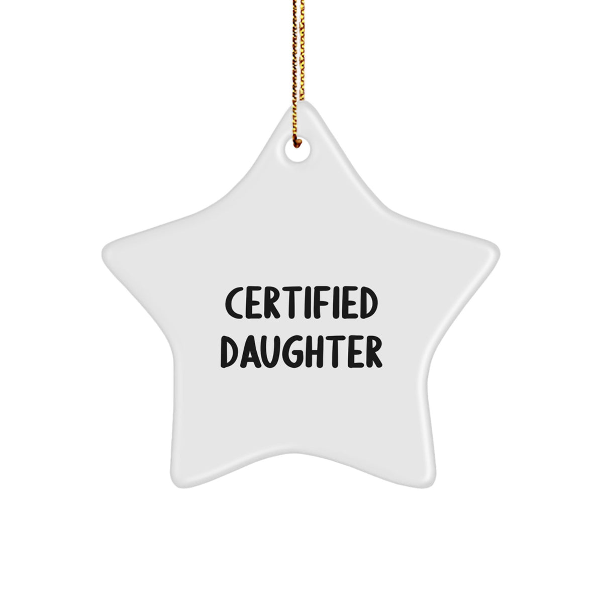 Funny Daughter Gifts from Men, 'Certified Daughter' Star Ornament for Christmas Unique Gifts - Image 1