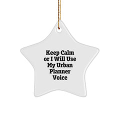 Keep Calm Or I Will Use My Urban Planner Voice Funny Humorous Star Ornament Gifts for Urban Planner Friends, Unique Christmas Unique Gifts from Men to Women Coworkers - Image 1