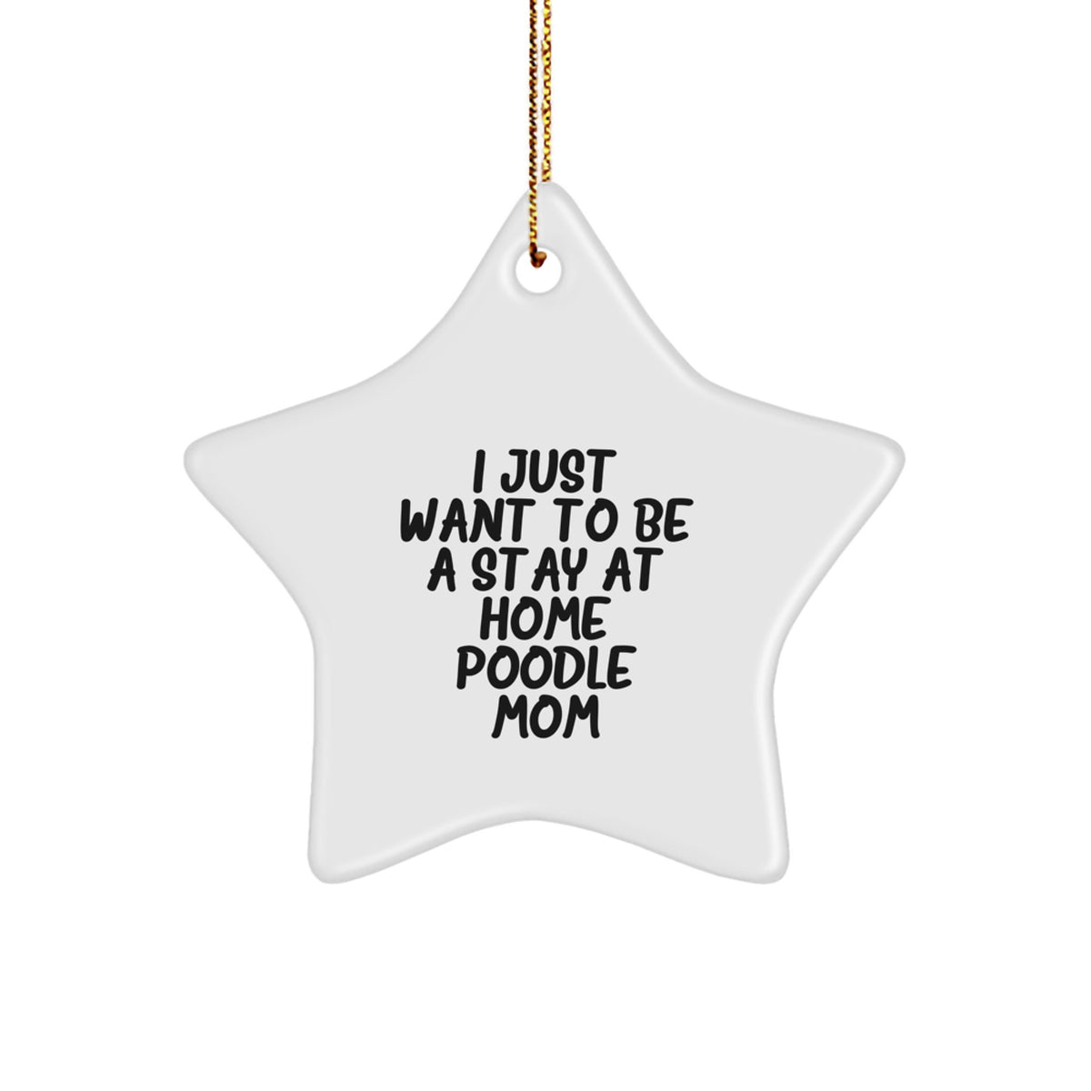 Poodle Dog Lover Gifts from Family for I Just Want To Be A Stay At Home Poodle Mom White Star Ornament Christmas Unique Decoration - Image 1