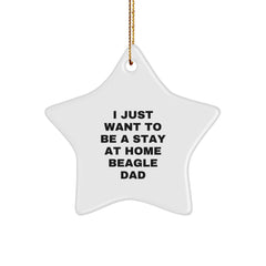 Beagle Dog Lover's Christmas Unique Gift, Star Ornament for Dad, 'I Just Want To Be A Stay At Home Beagle Dad' Quote, Gifts from Men for Friends and Family - Image 1