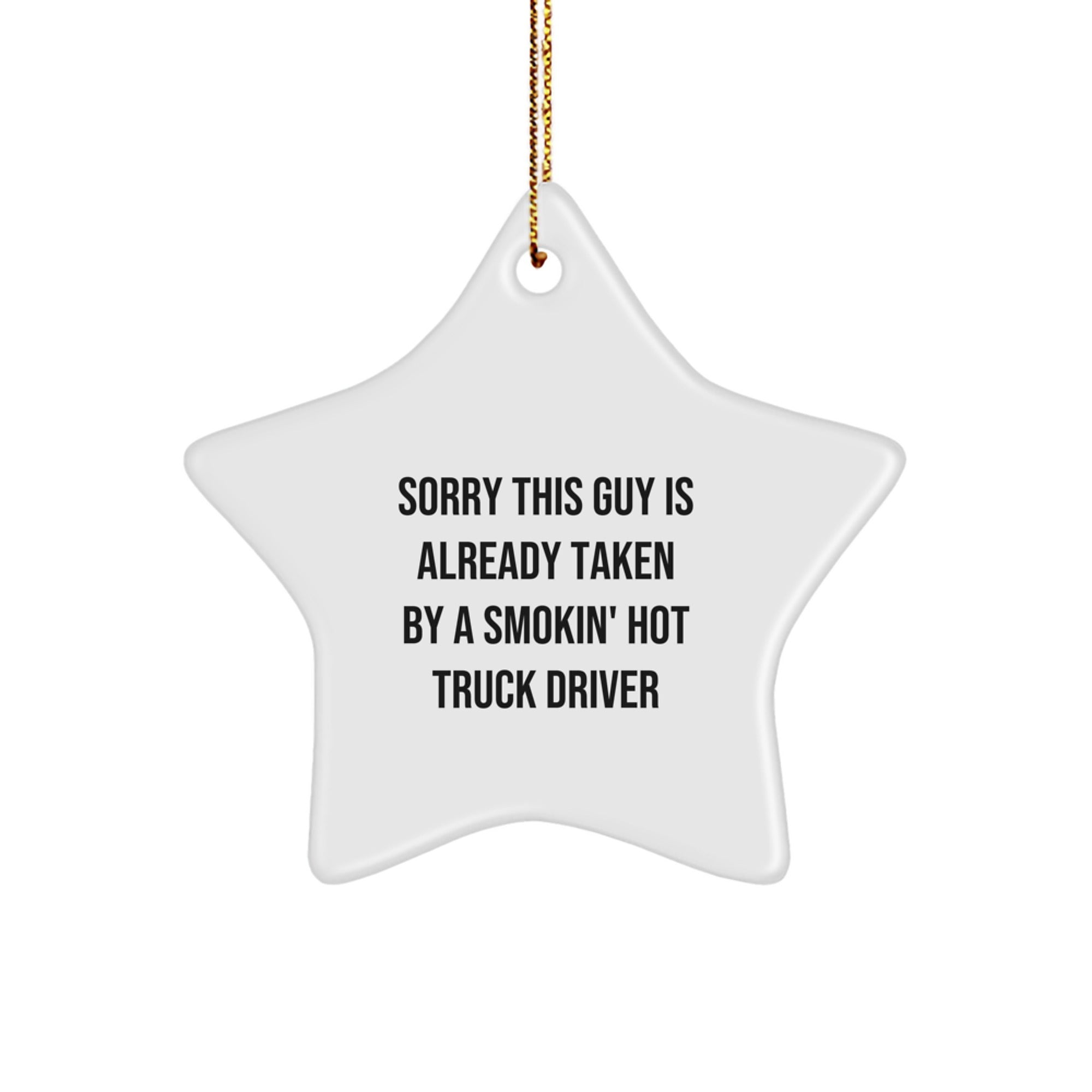 Funny Truck Driver Star Ornament Gifts from Friends, Unique Christmas Memorable Presents for Men, Sorry This Guy Is Already Taken By A Smokin' Hot Truck Driver - Image 1