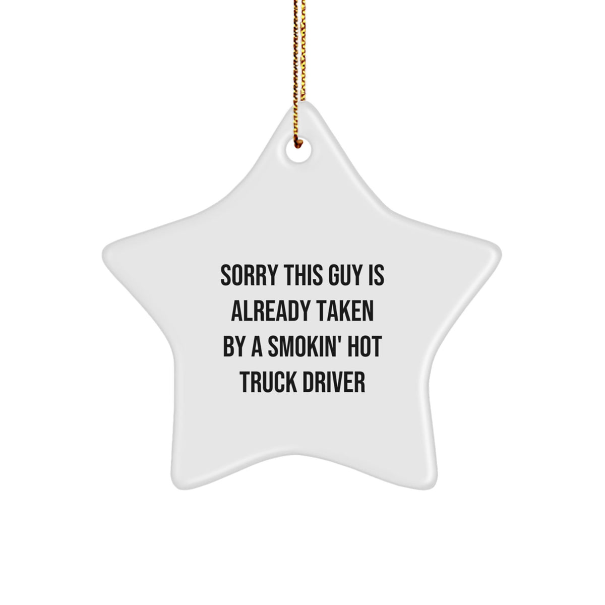 Funny Truck Driver Star Ornament Gifts from Friends, Unique Christmas Memorable Presents for Men, Sorry This Guy Is Already Taken By A Smokin' Hot Truck Driver - Image 1