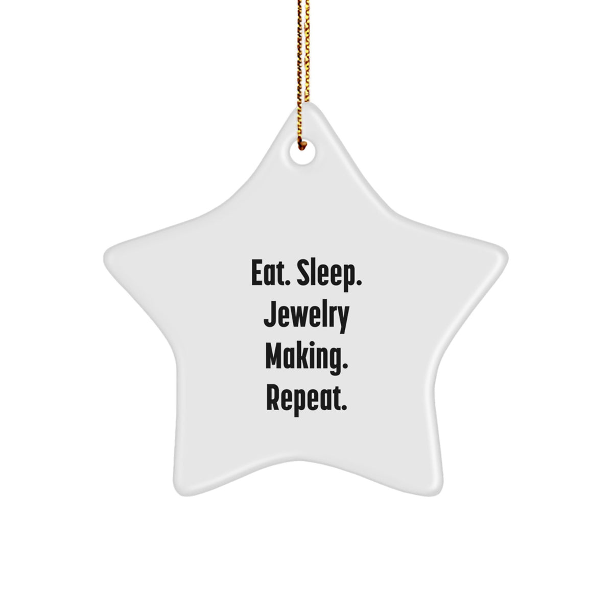 Jewelry Making Star Ornament, Eat. Sleep. Jewelry Making. Repeat., Christmas Unique Gifts from Friends for Jewelry Making Enthusiasts - Image 1