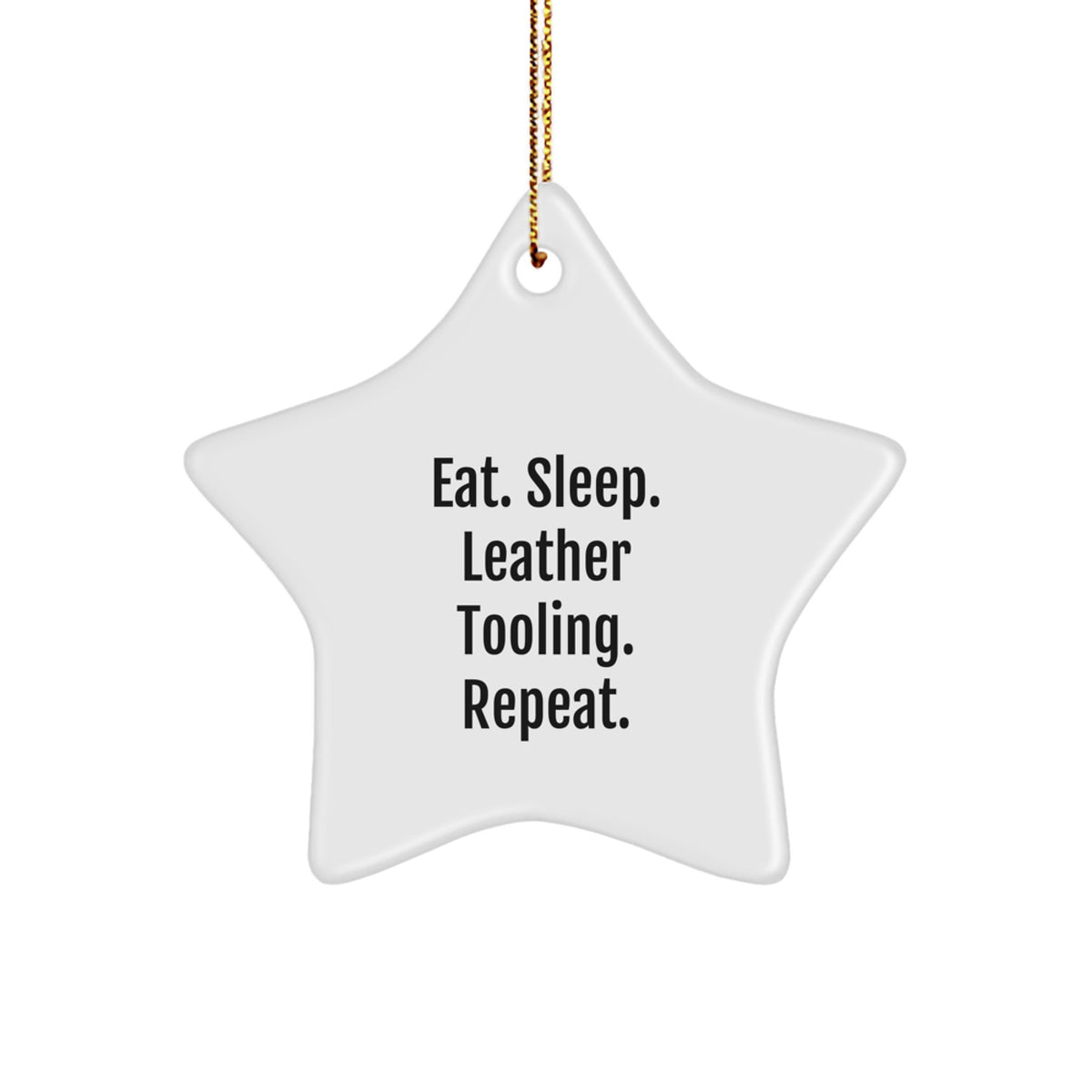 Leather Tooling Gifts from Men - Eat. Sleep. Leather Tooling. Repeat., Star Ornament for Christmas, Gifts for Leather Tooling Enthusiasts - Image 1