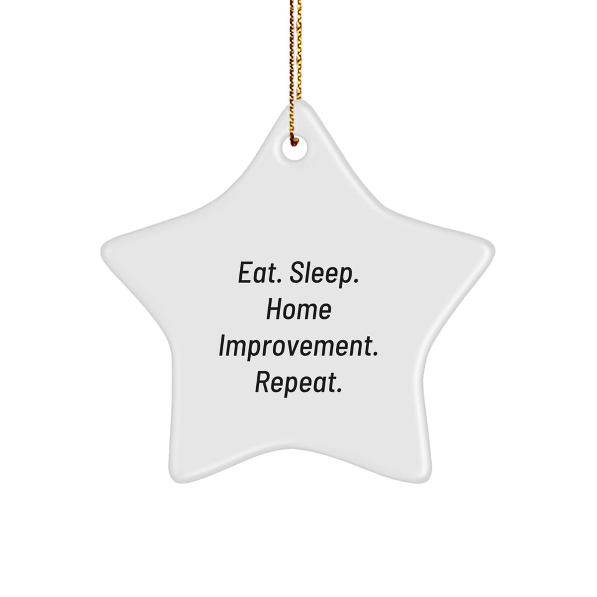 Fun Home Improvement Gifts for Friends from Eat. Sleep. Home Improvement. Repeat. - White Star Ornament for Christmas - Image 1