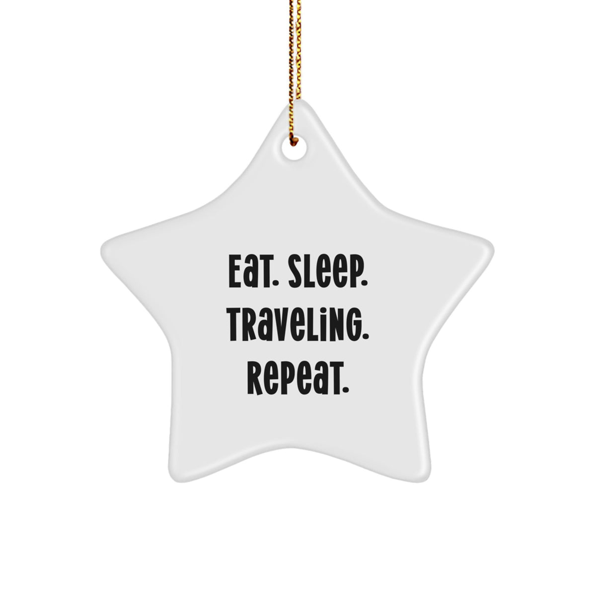 Funny Traveling Gifts for Friends from Eat. Sleep. Traveling. Repeat. - Star Ornament - Image 1