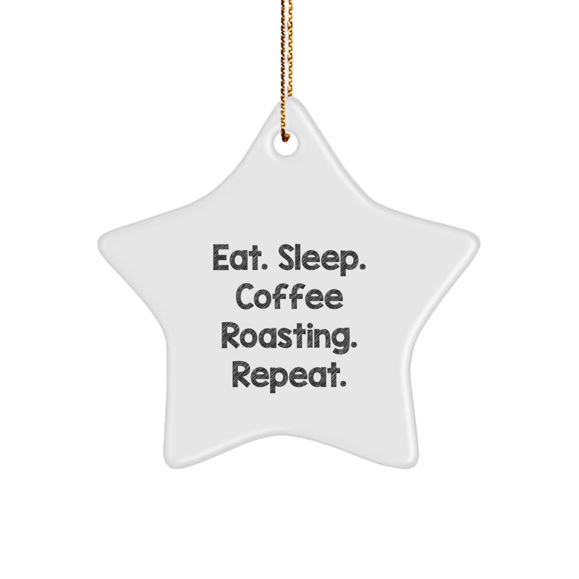 Funny Coffee Roasting Gifts for Coffee Lovers, Eat. Sleep. Coffee Roasting. Repeat., Star Ornament for Christmas, Gifts from Family, Friends, and Coworkers - Image 1