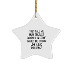 Funny Mum Gifts Christmas Star Ornament, 'They Call Me Mum Because Partner In Crime Makes Me Sound Like A Bad Influence', Gifts from Family to Mum - Image 1
