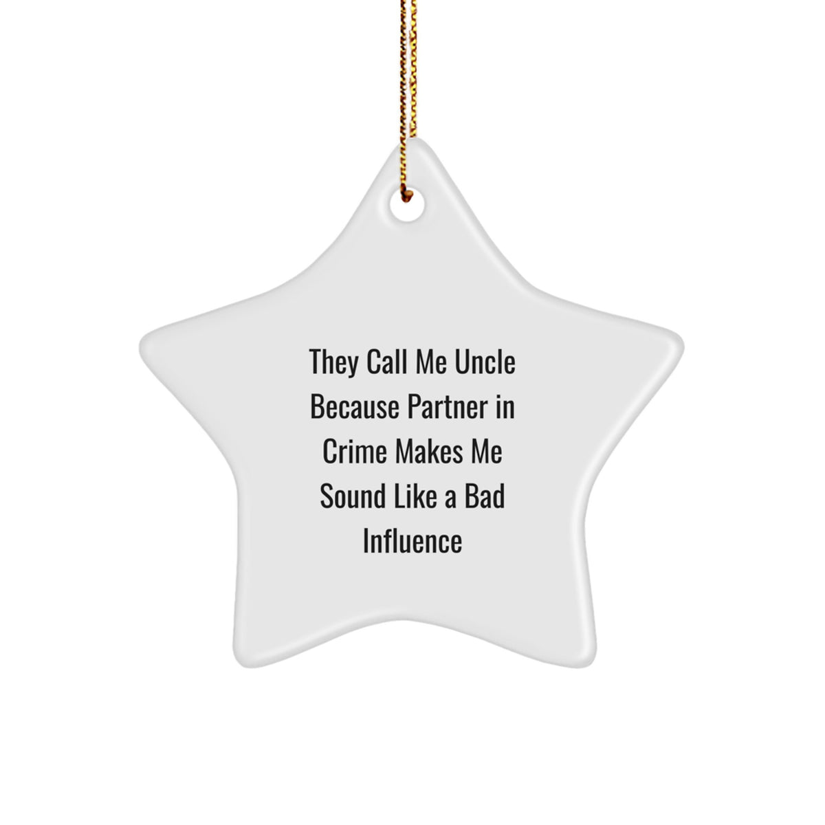 Funny Uncle Gifts from Men, Unique Christmas Unique Gifts for Uncle, Star Ornament, They Call Me Uncle Because Partner In Crime Makes Me Sound Like A Bad Influence - Image 1