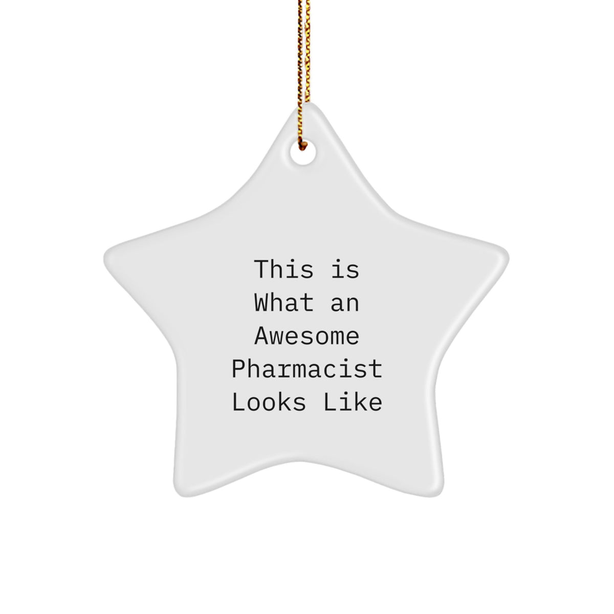 Funny Pharmacist Gifts from Friends to Awesome Pharmacist-Star Ornament, Christmas Unique Gifts for Pharmacist, Inspirational Quote, Durable MDF Star Shaped Ornament with Gold Cord - Image 1