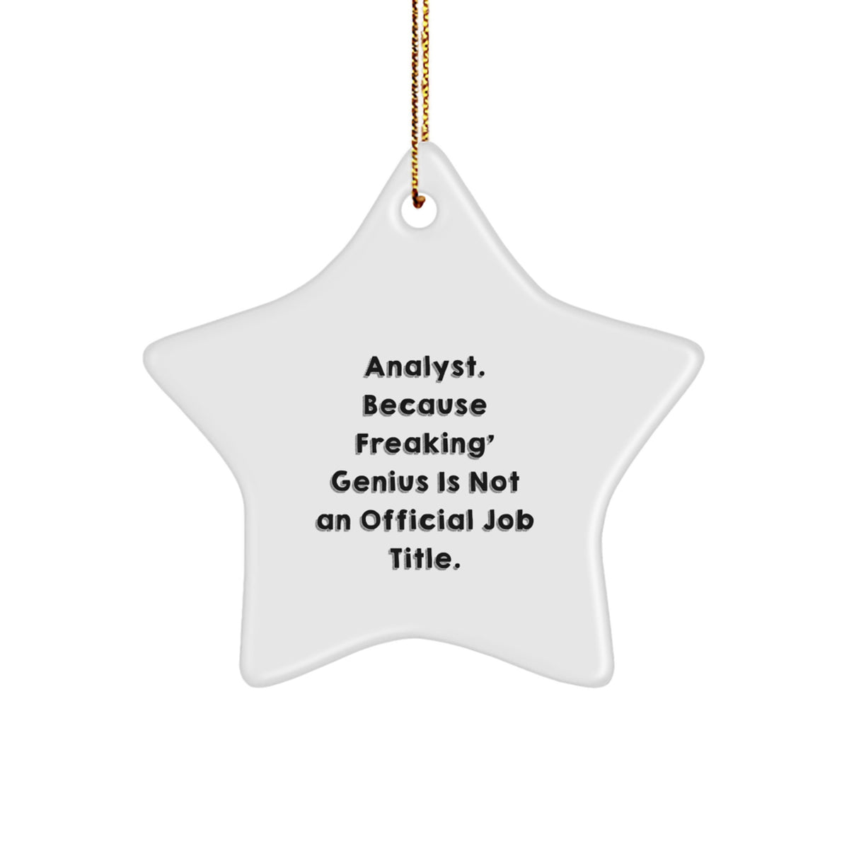 Funny Analyst Gifts from Friends, Christmas Unique Star Ornaments for Men, Women, Coworkers, Family - 'Analyst. Because Freaking' genius Is Not An Official Job Title.' - Image 1