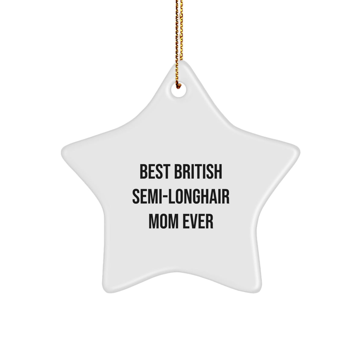 British Semi-Longhair Cat Mom Star Ornament, Funny Gifts from Friends to Family, Unique Christmas Memorable Present for Men, Women, or Coworkers - Image 1