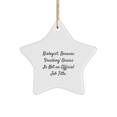 Funny Biologist Gifts - 'Biologist Because Freaking genius Is Not An Official Job Title.' Star Ornament for Biologist Men Women Friends Coworkers Family - Image 1