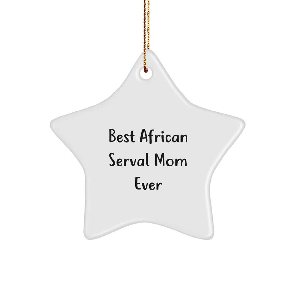 African Serval Cat Star Ornament, 'Best African Serval Mom Ever' Quote, Gifts for Men, Women, or Friends, Christmas Unique Ornament Gifts from Family - Image 1