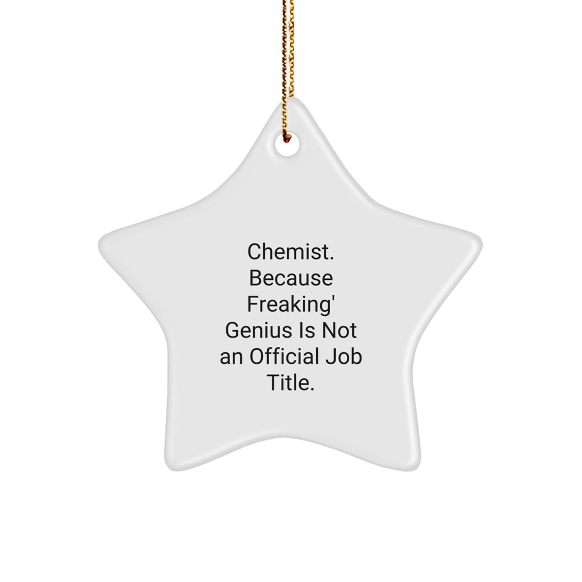 Funny Chemist Gifts - Star Ornament for Christmas, 'Chemist. Because Freaking' genius Is Not An Official Job Title.' - Image 1