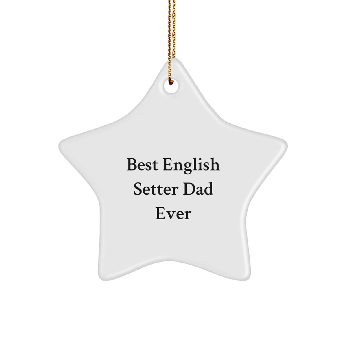 English Setter Dad Ever Star Ornament, Funny Quote Gifts from Men to English Setter Dog, Christmas Unique Gifts - Image 1