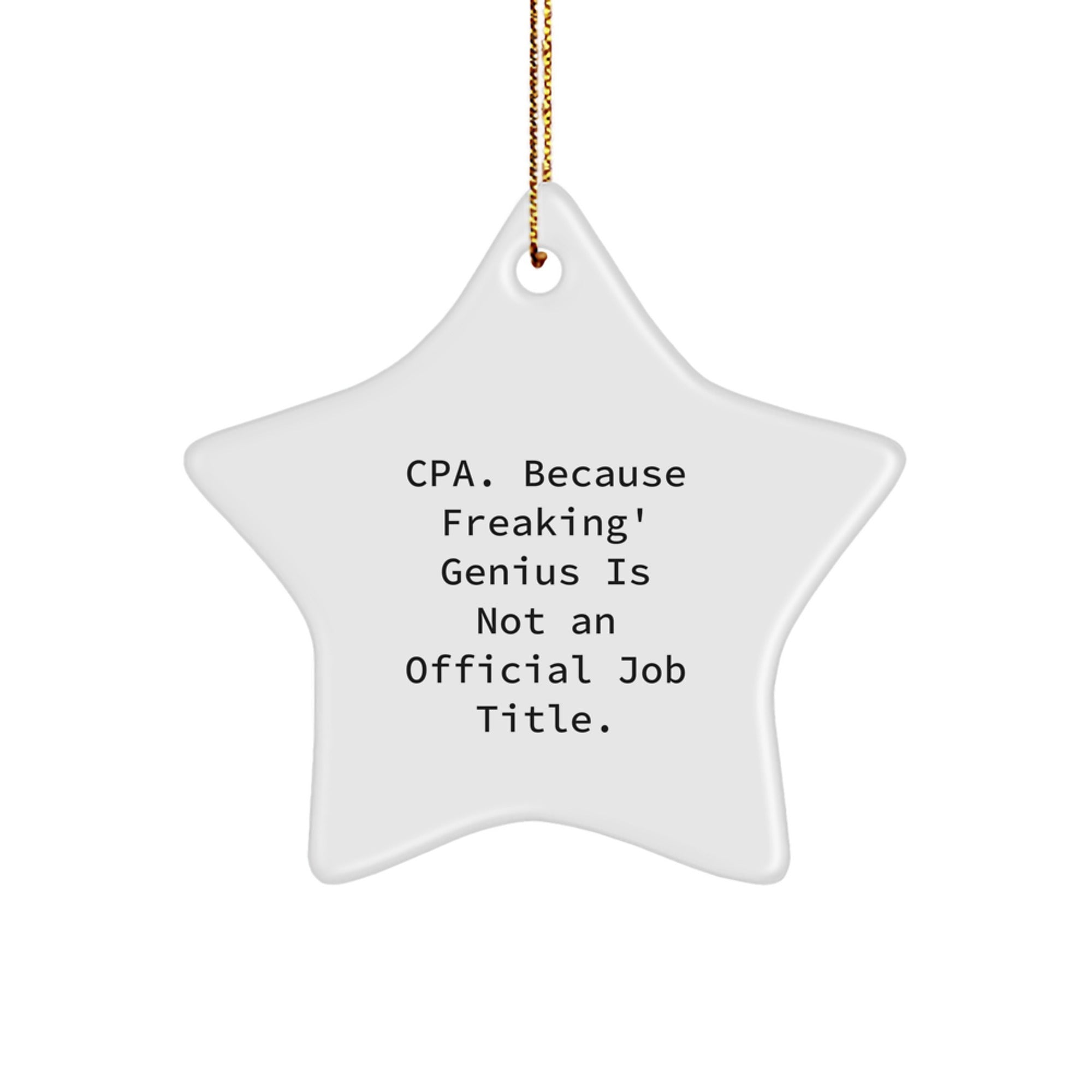 Funny CPA Gifts, Star Ornament, Christmas Unique Gifts for Men, Women, Friends, Family, 'Cpa. Because Freaking' genius Is Not An Official Job Title.' - Image 1