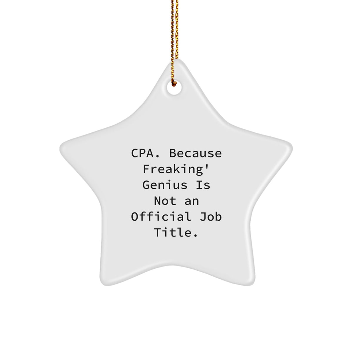 Funny CPA Gifts, Star Ornament, Christmas Unique Gifts for Men, Women, Friends, Family, 'Cpa. Because Freaking' genius Is Not An Official Job Title.' - Image 1