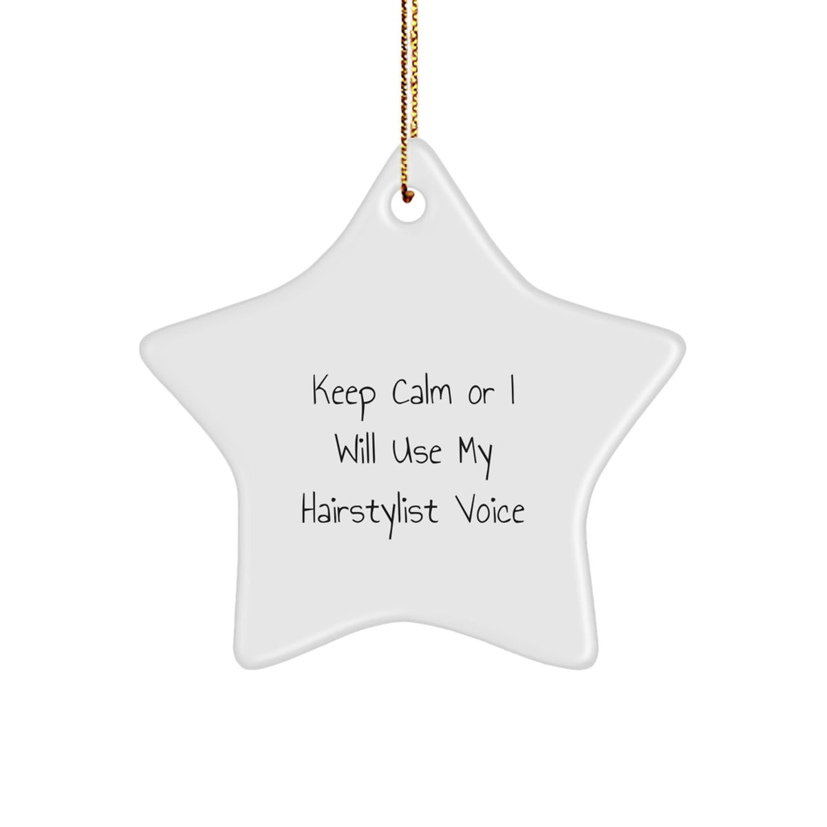 Hairstylist Gifts from Friends - Funny Star Ornament with 'Keep Calm Or I Will Use My Hairstylist Voice' Quote for Christmas - Image 1