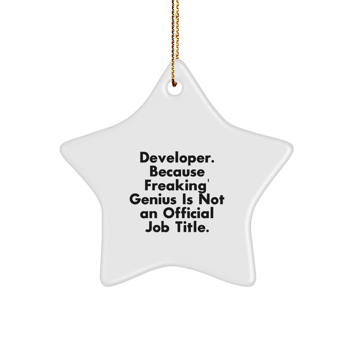 Developer Star Ornament, 'Developer. Because Freaking' genius Is Not An Official Job Title.' - Funny Christmas Unique Gift for Friends, Family, or Coworkers from Men, Women, or Kids - Image 1