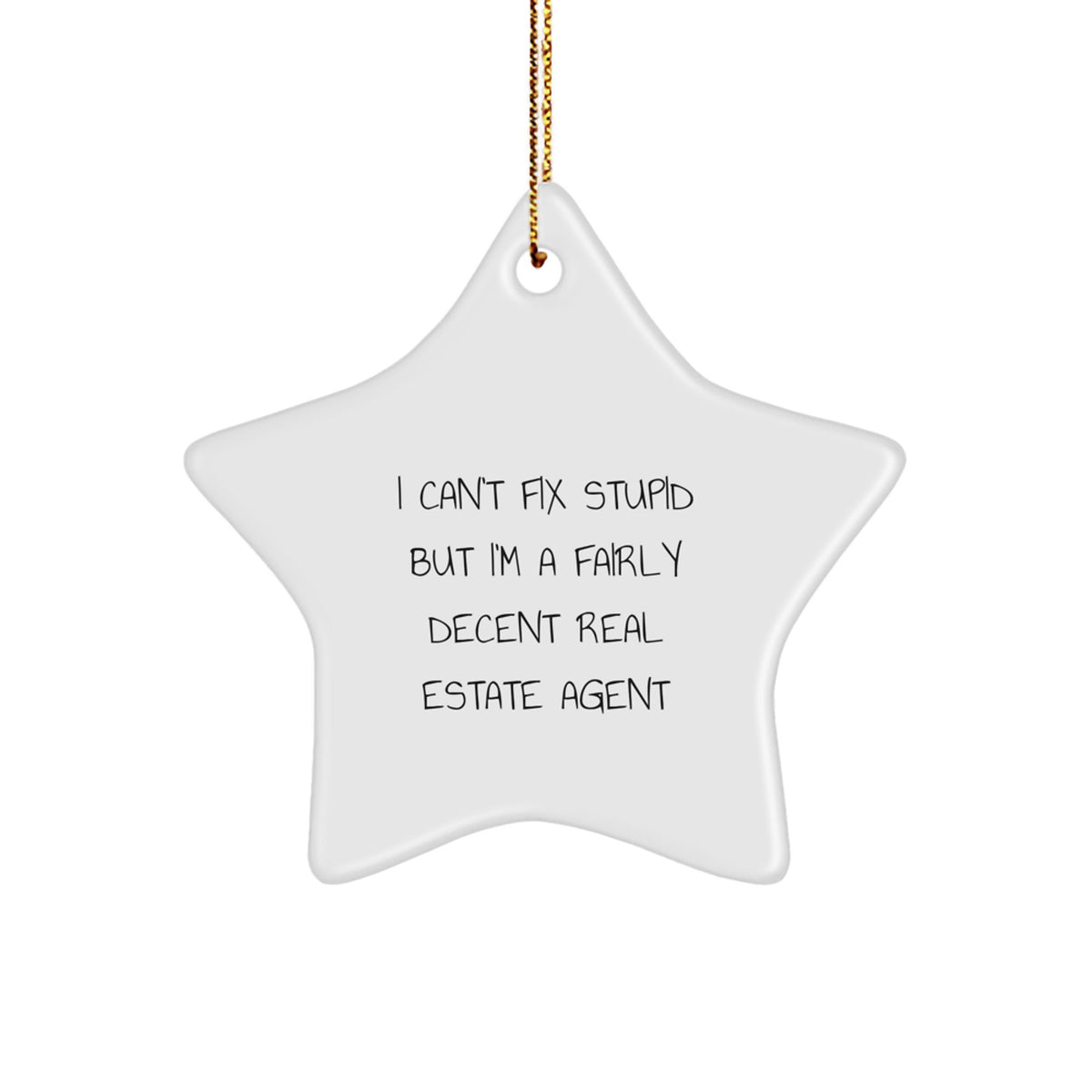 Funny Real Estate Agent Gifts from Family for Christmas Star Ornament, I Can't Fix Stupid - Image 1
