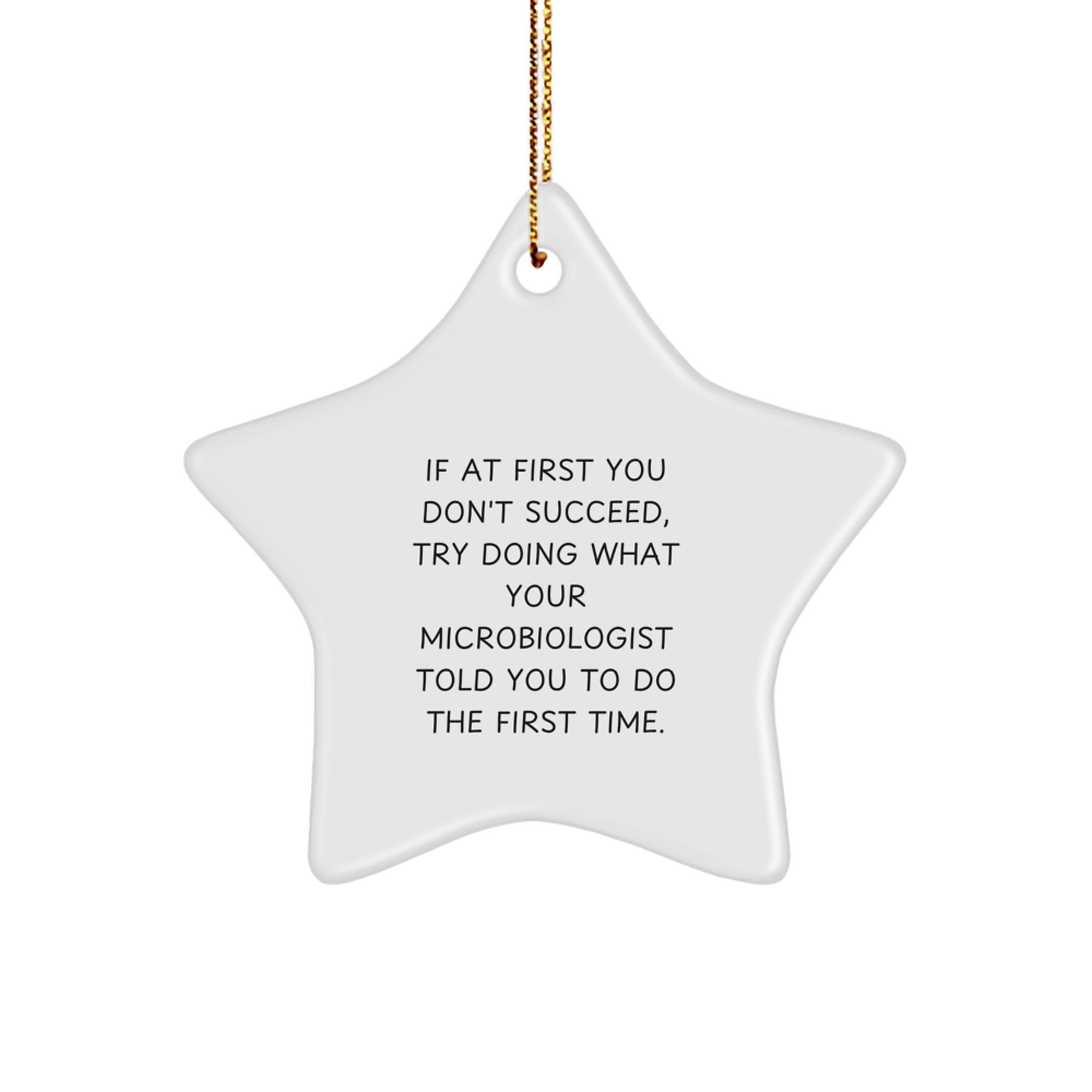 Funny Microbiologist Gifts from Family - Star Ornament with Quote 'If At First You Don't Succeed...' for Microbiologist Men or Women - Image 1