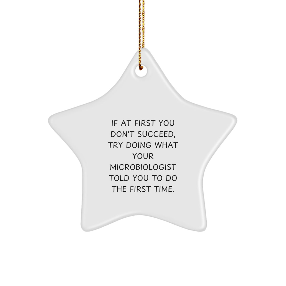Funny Microbiologist Gifts from Family - Star Ornament with Quote 'If At First You Don't Succeed...' for Microbiologist Men or Women - Image 1