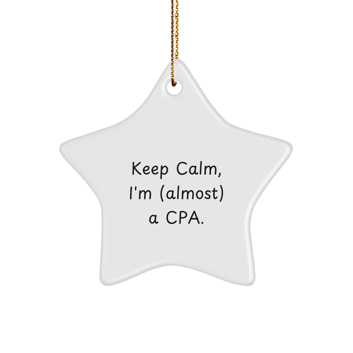 CPA Gifts from Friends, Funny Quote, Star Ornament for Christmas, Keep Calm, I'm (almost) A Cpa., Gifts for CPAs - Image 1