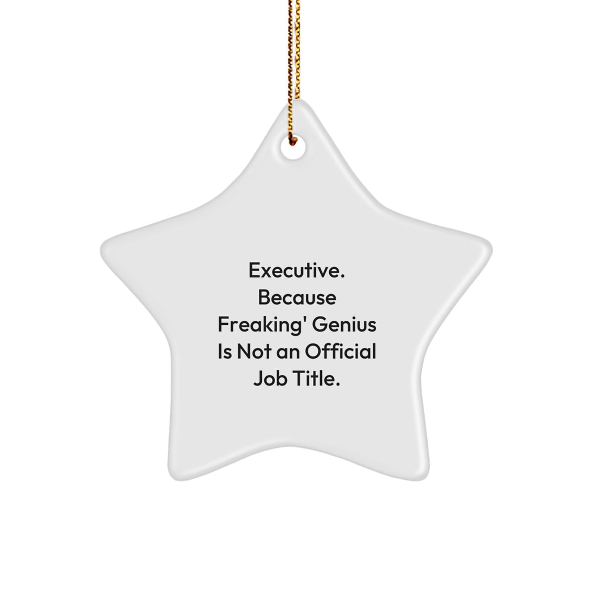 Executive Star Ornament Gifts from Coworkers for Men, Funny Quote 'Executive. Because Freaking' genius Is Not An Official Job Title.', Star Shaped, Christmas Unique Gifts - Image 1