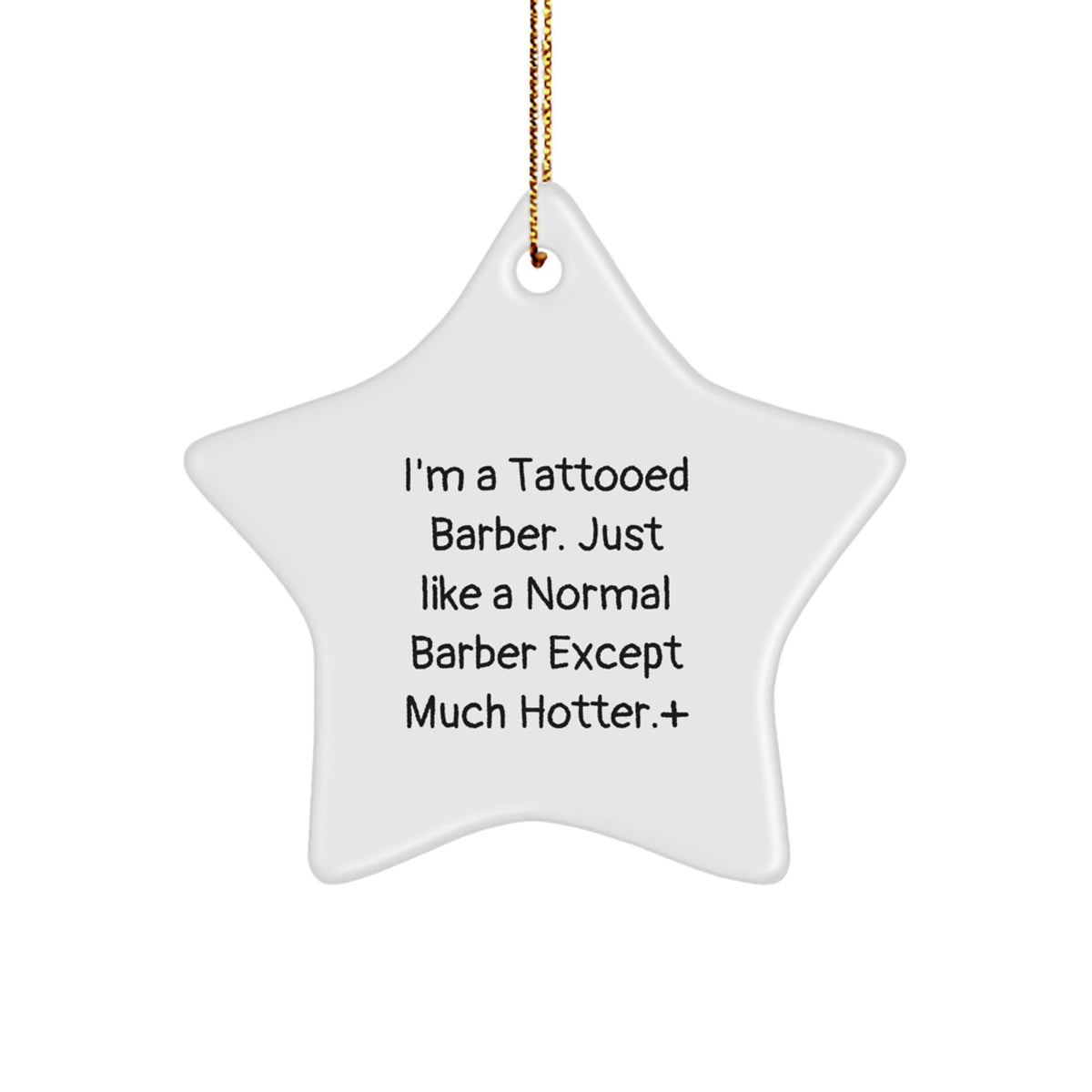 Funny Barber Gifts from Friends - I'm A Tattooed Barber... Unique Star Ornament for Christmas - Image 1