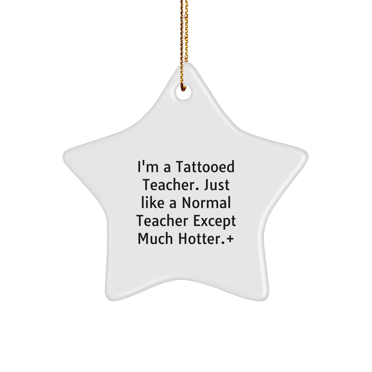 Funny Teacher Gifts from Friends - 'I'm A Tattooed Teacher' Star Ornament for Men, Women, Coworkers, Family, and Friends - Christmas Unique Gifts - Image 1
