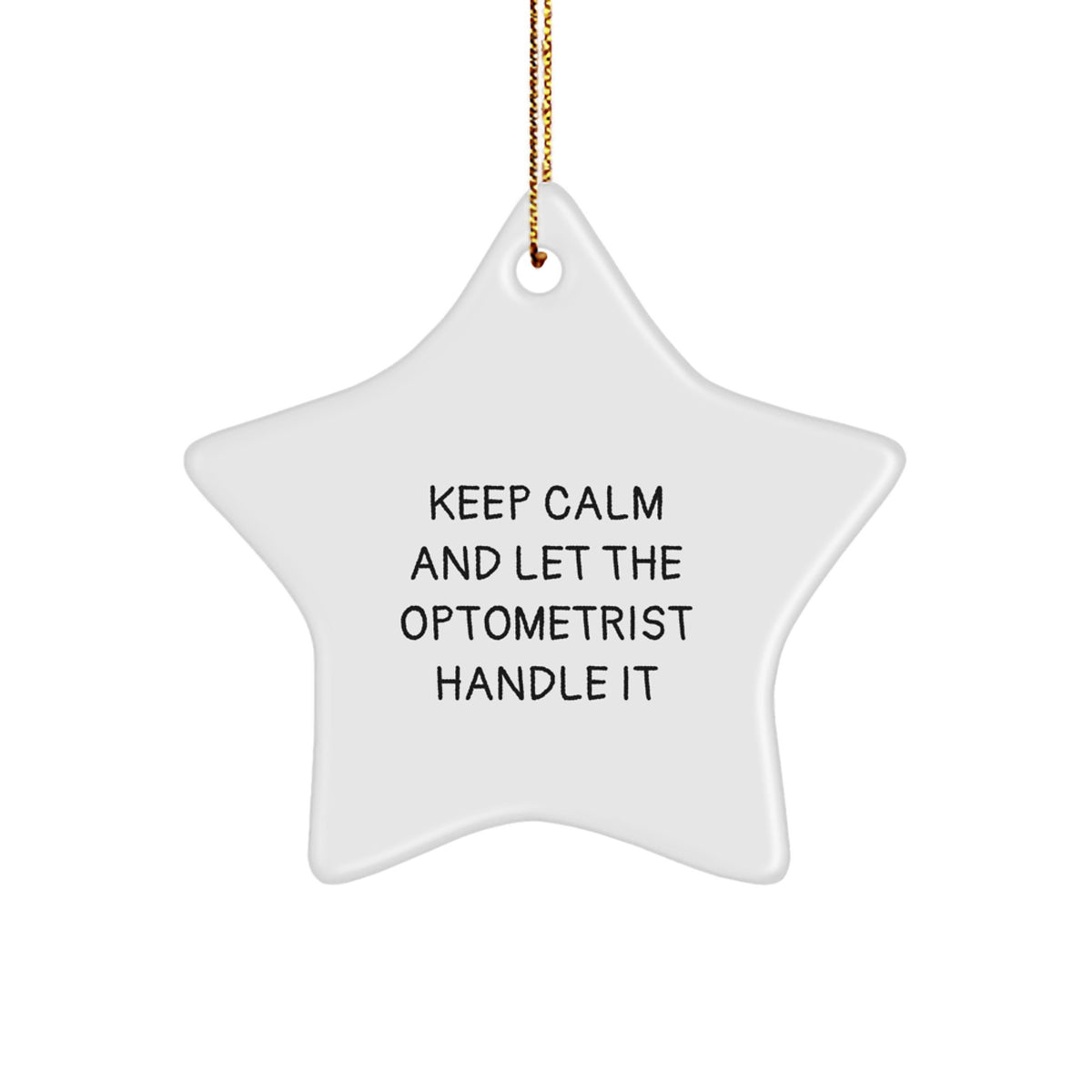 Funny Optometrist Star Ornament Gift for Him or Her, 'Keep Calm And Let The Optometrist Handle It' White Star Shaped Decorative Christmas Unique Gifts from Friends - Image 1