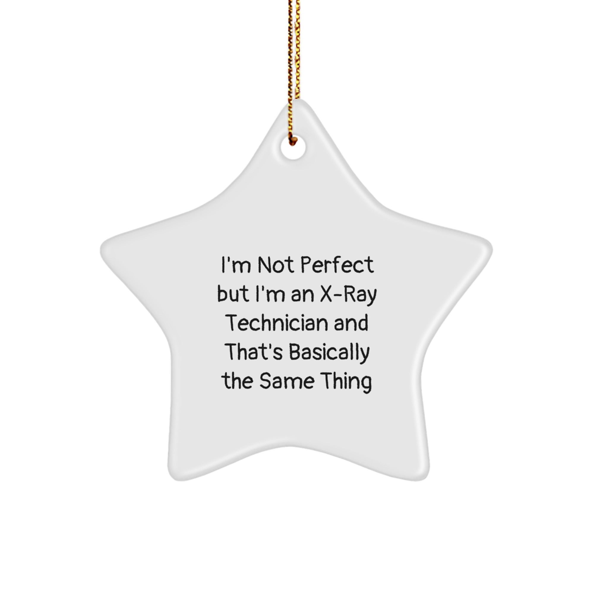 Funny X-Ray Technician Gifts from Family, Star Ornament for Christmas, 'I'm Not Perfect But I'm An X-ray Technician And That's Basically The Same Thing' Quote, Gifts for X-Ray Technician - Image 1