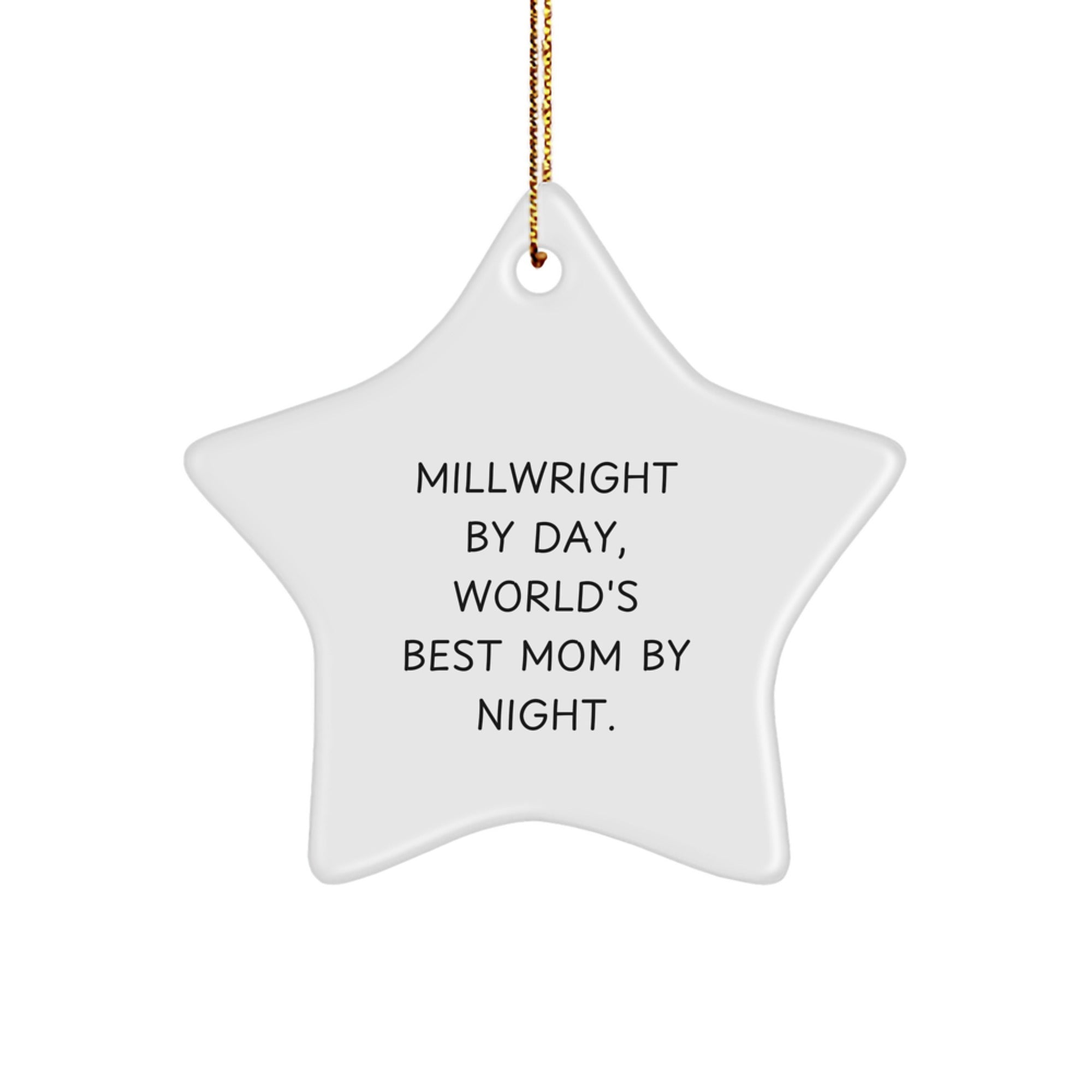 Millwright Gifts, Funny Star Ornament, 'Millwright By Day, World's Best Mom By Night.' - Christmas Unique Gifts from Mom to Millwright - Image 1