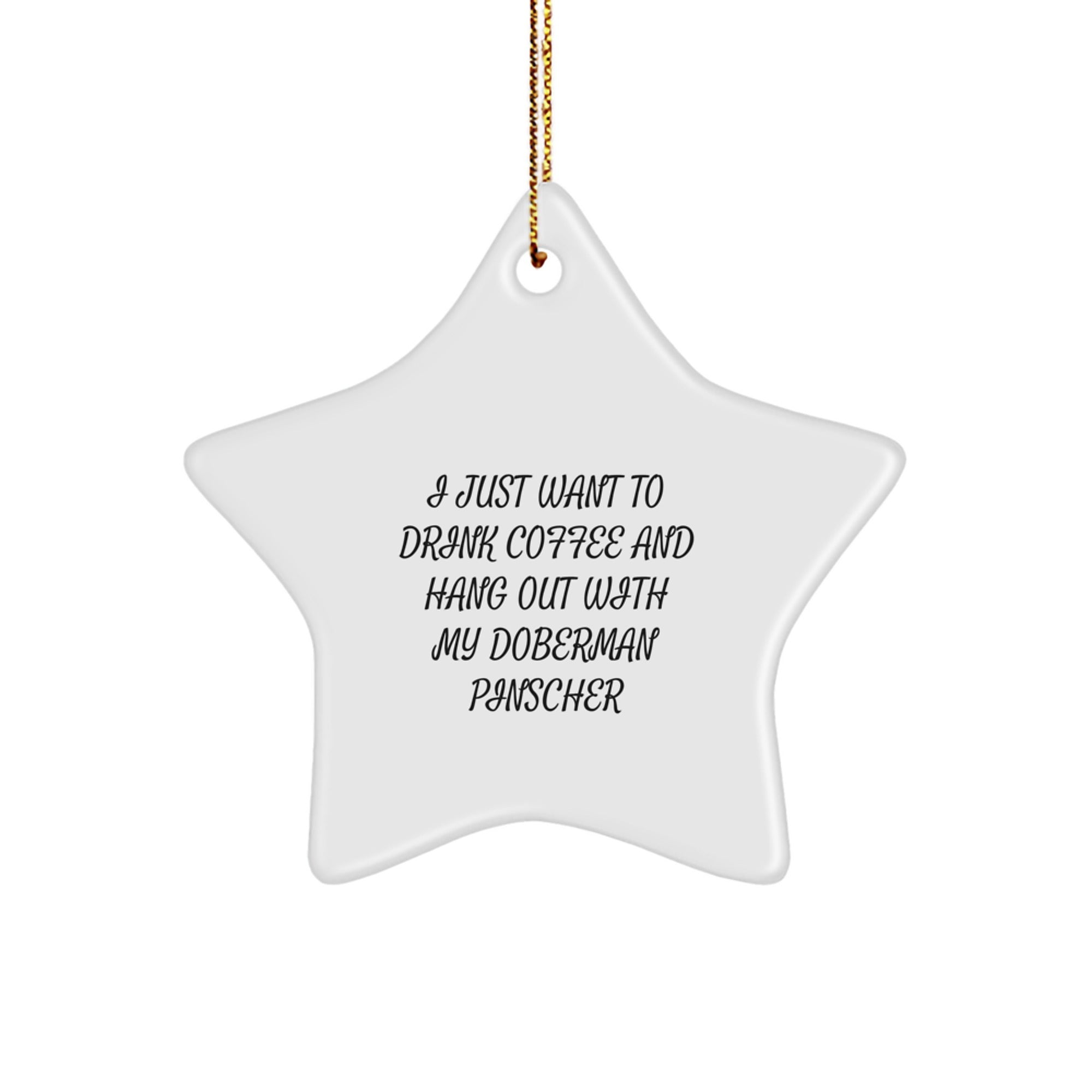 Doberman Pinscher Dog Lovers Gift, Funny Quote Star Ornament, White, 3.25'' Tall, Christmas Unique Gifts from Friends to Family - Image 1