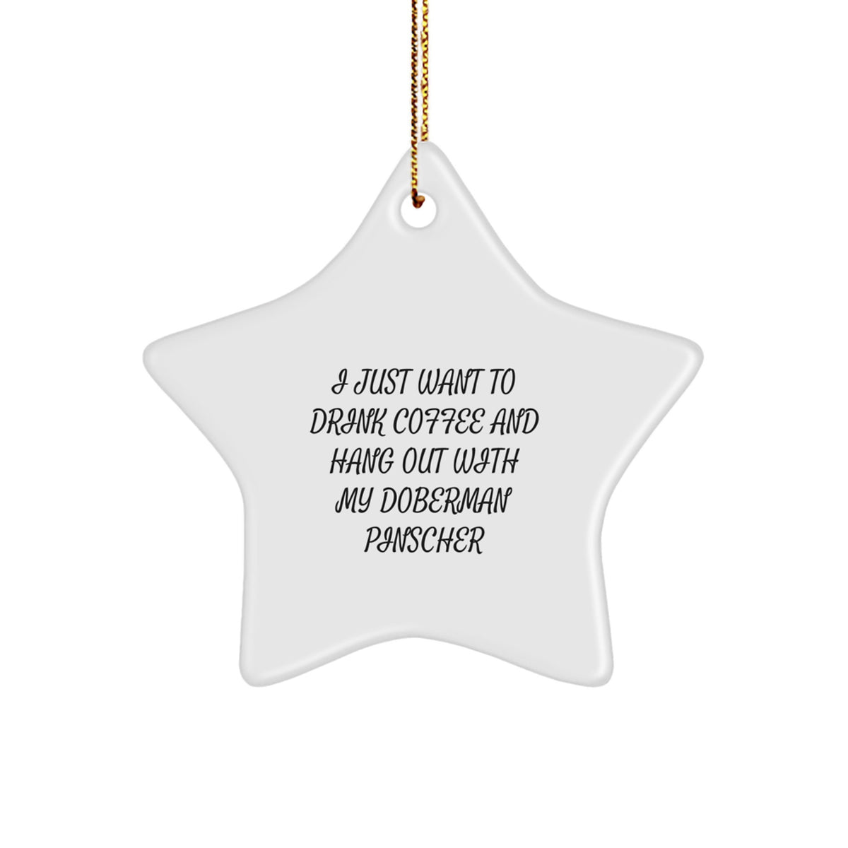 Doberman Pinscher Dog Lovers Gift, Funny Quote Star Ornament, White, 3.25'' Tall, Christmas Unique Gifts from Friends to Family - Image 1