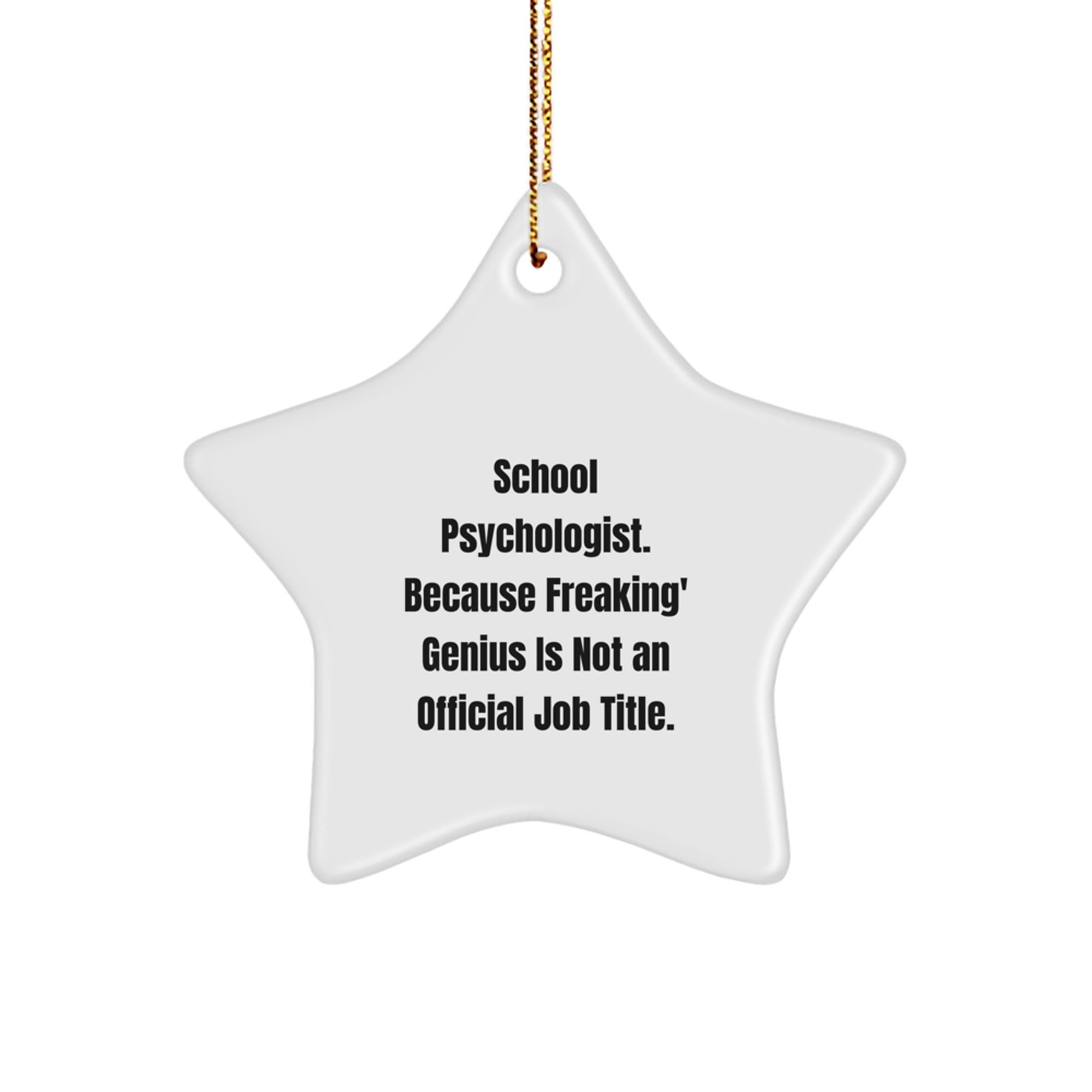 Funny School Psychologist Gifts from Men to Friends - 'School Psychologist. Because Freaking' genius Is Not An Official Job Title.' Star Ornament for Christmas - Image 1