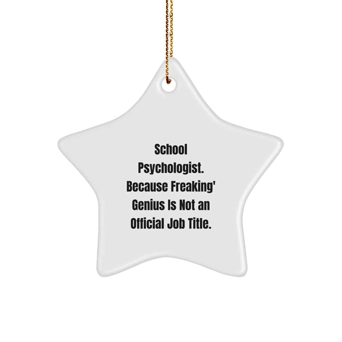 Funny School Psychologist Gifts from Men to Friends - 'School Psychologist. Because Freaking' genius Is Not An Official Job Title.' Star Ornament for Christmas - Image 1