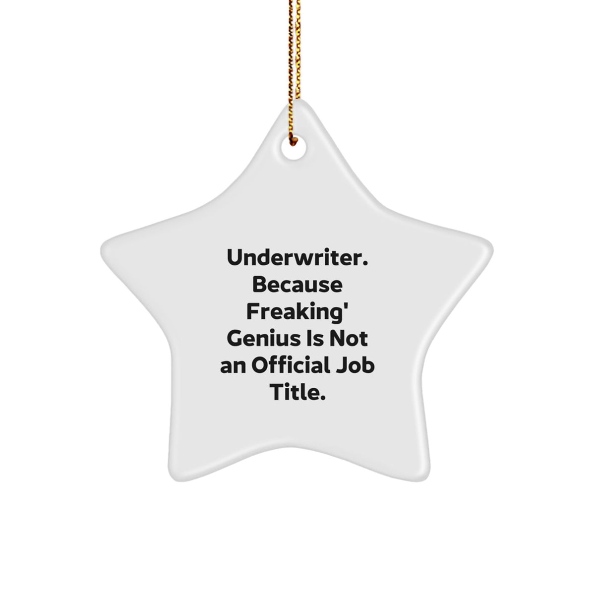 Funny Quote Star Ornament Gifts from Family to Underwriter, Underwriter Christmas Unique Gifts, Star Shaped Underwriter Ornament for Men or Women - Image 1
